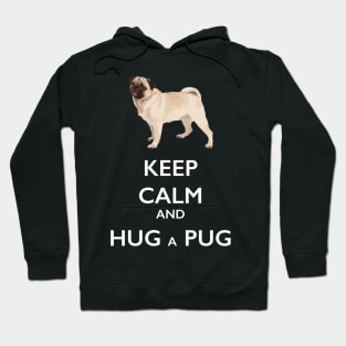 Keep Calm and Hug a Pug Hoodie